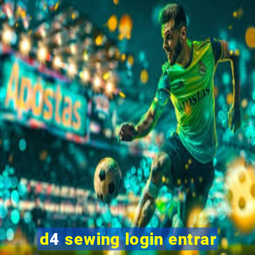 d4 sewing login entrar